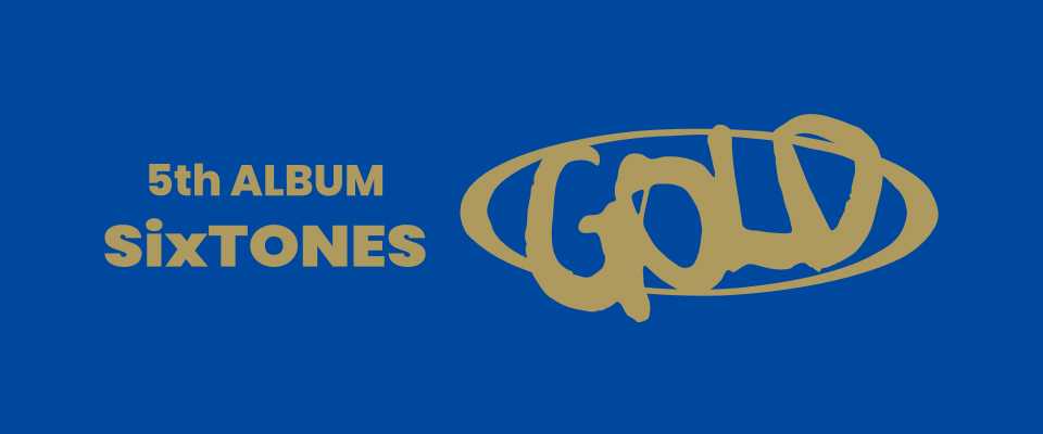 5th ALBUM「GOLD」| SixTONES