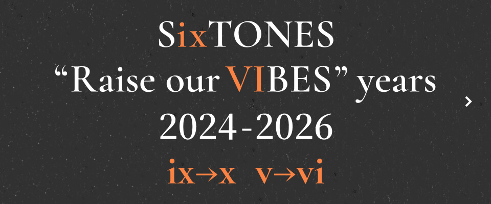 SixTONES “Raise our VIBES” years 2024-2026